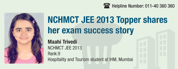 Read success story of Maahi Trivedi, a 9 rank holder of NCHMCT JEE 2013