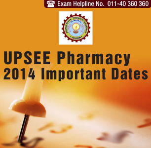 UPSEE Pharmacy 2014 Important Dates