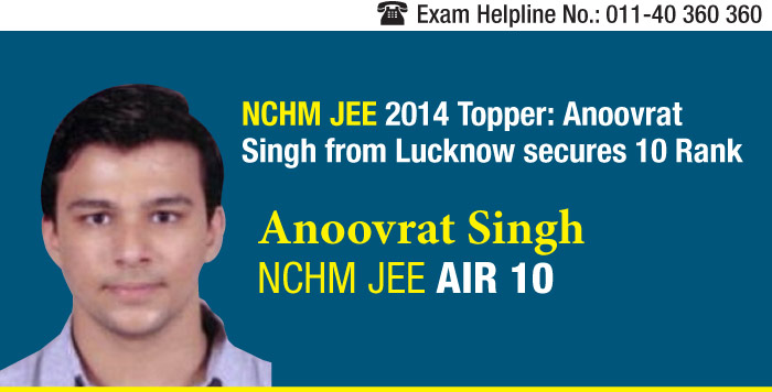 NCHM JEE 2014 Topper: Anoovrat Singh from Lucknow secures 10 AIR