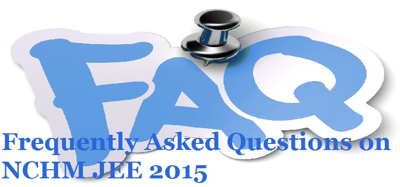 NCHM JEE 2015: Frequently Asked Questions on the most coveted hotel management entrance