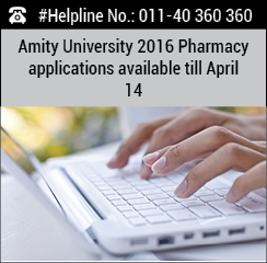 Amity University 2016 Pharmacy applications available till April 14