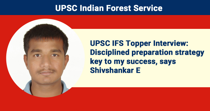 UPSC IFS Topper Interview: Disciplined preparation strategy key to my success, says Shivshankar E