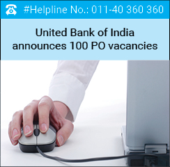 United Bank of India announces 100 PO vacancies