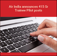 Air India announces 415 Sr Trainee Pilot posts