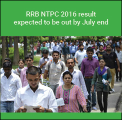 RRB NTPC 2016 result expected to be out by July end