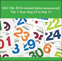 SSC CGL 2016 revised dates announced; Tier 1 from Aug 27 to Sep 11