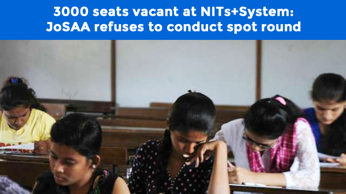 3000 seats vacant at NITs+System: JoSAA refuses to conduct spot round