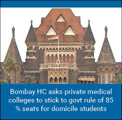 Bombay HC asks private medical colleges to stick to govt rule of 85 % seats for domicile students