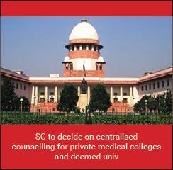 SC to decide on centralised counselling for private medical colleges and deemed univ