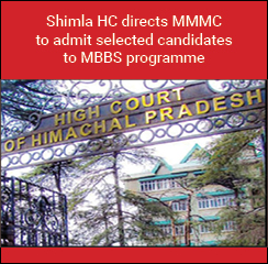 Shimla HC directs MMMC to admit selected candidates to MBBS programme