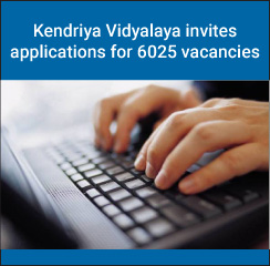Kendriya Vidyalaya invites applications for 6025 vacancies