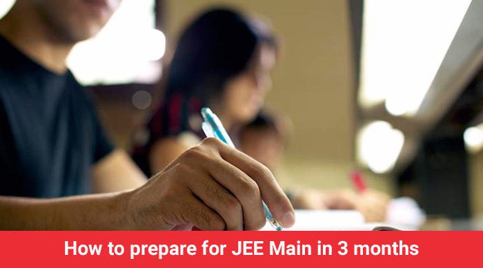 How to prepare for JEE Main in 3 months