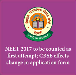 NEET 2017 to be counted as first attempt; CBSE effects change in application form
