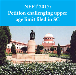 NEET 2017: Petition challenging upper age limit filed in SC