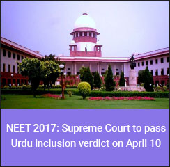 NEET 2017: Supreme Court to pass Urdu inclusion verdict on April 10