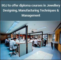 IIGJ to offer diploma courses in Jewellery Designing, Manufacturing Techniques & Management
