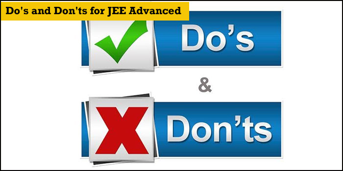 Do’s and Don’ts for JEE Advanced 2018
