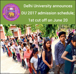 DU Admissions 2017: Delhi University announces admission schedule; 1st cut off on June 20
