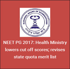 NEET PG 2017: Health Ministry lowers cut off scores; revises state quota merit list