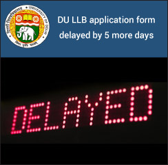 DU LLB 2017: Application form delayed by 5 more days; rescheduled for June 12