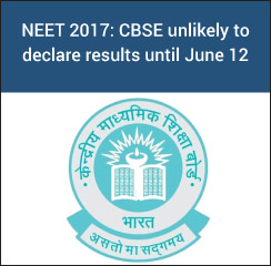 NEET 2017: CBSE unlikely to declare results until June 12