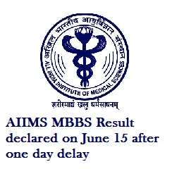 AIIMS MBBS 2017: Result declared on June 15 after one day delay