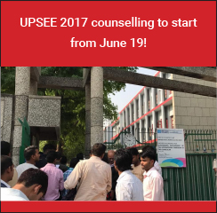 UPSEE 2017 counselling to start from June 19!