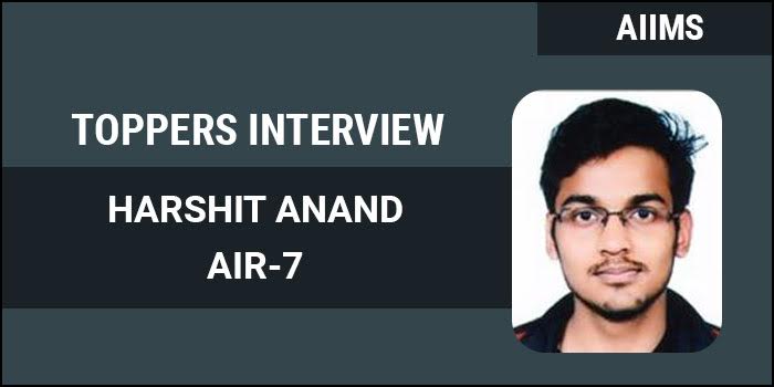 AIIMS MBBS 2017 Topper Interview: Didn’t need to sacrifice social media or friends during preparation, says AIR 7 Harshit Anand