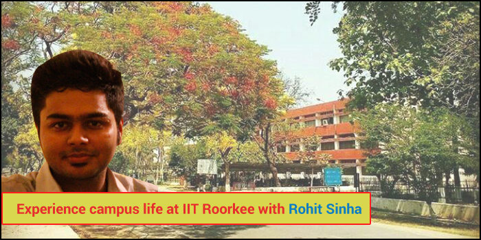 Experience campus life at IIT Roorkee with Rohit Sinha