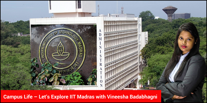 Campus Life - Let’s Explore IIT Madras with Vineesha Badabhagni