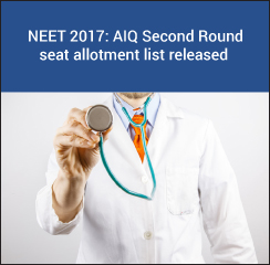 NEET 2017: AIQ Second Round seat allotment list released; reporting allowed till August 16