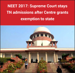 NEET 2017: Drama prolongs as SC stays TN admissions despite Centre’s exemption
