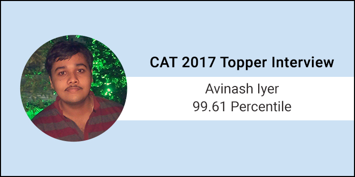 CAT 2017 Topper Interview: Focus on speed over concepts during CAT preparation, says 99.61 percentiler Avinash Iyer