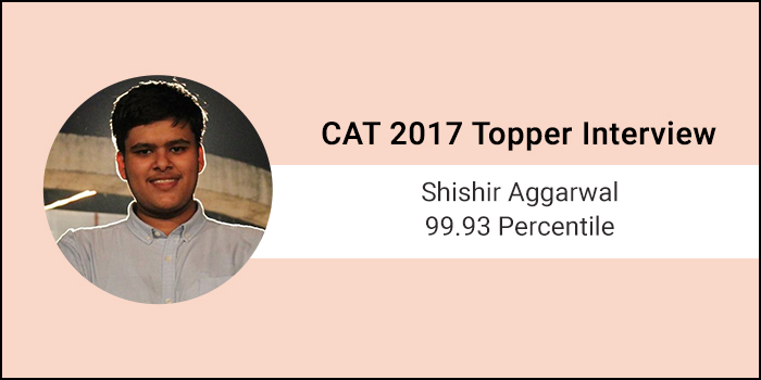 CAT 2017 Topper Interview: Coaching helped me to a great extent, says 99.93 percentiler Shishir Aggarwal