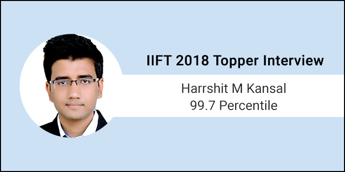 IIFT 2018 Topper Interview: Proper time management is the key to success in this exam, says 99.7 percentiler Harrshit M Kansal