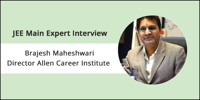 JEE Main 2019 Preparation Tips by Expert - Brajesh Maheshwari, Director - Allen Career Institute