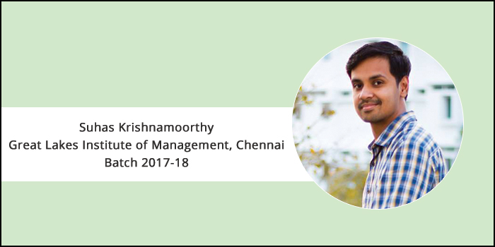 “How to make the best out of a B-school,” tells Suhas Krishnamoorthy of Great Lakes Institute of Management Chennai