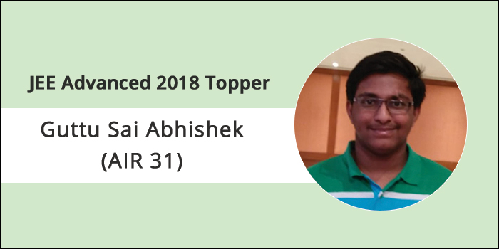 JEE Advanced 2018 topper interview- Guttu Sai Abhishek (AIR 31) “Concentration & time management a key to success”