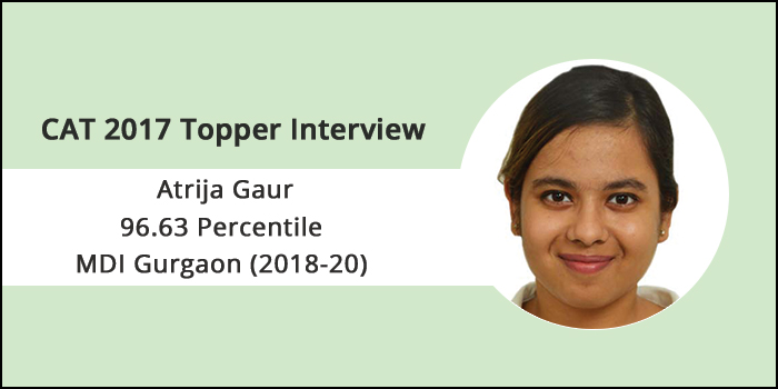 CAT 2017 Topper Interview: Self-study is imperative for a high percentile, says Atrija Gaur of MDI Gurgaon