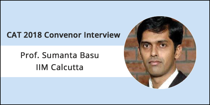 Increase in applicants indicates higher chance of getting more suitable candidates, says Prof. Sumanta Basu, CAT 2018 Convenor
