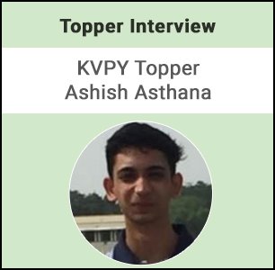 KVPY Topper Interview: "Conceptual clarity is the key," says topper Ashish Asthana
