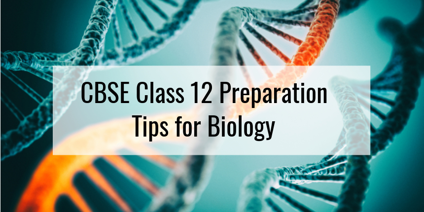 CBSE class 12 Preparation Tips for Biology