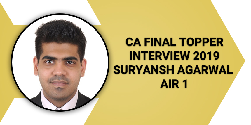 CA Final Topper Interview 2019 - Suryansh Agarwal (AIR 1)