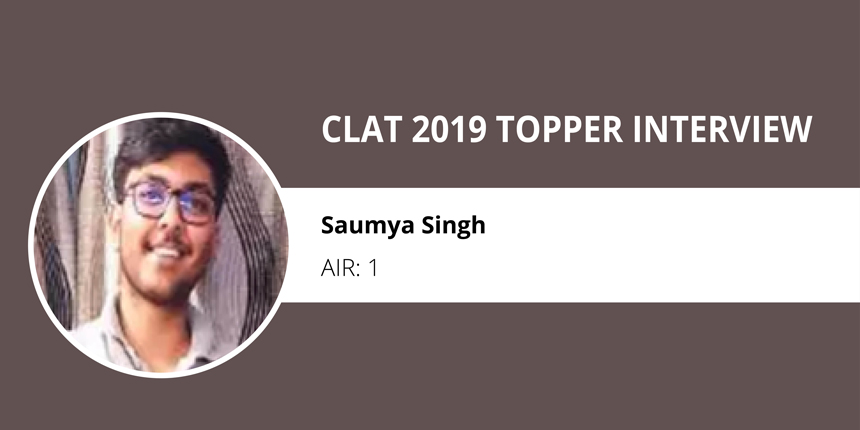 CLAT 2019 Topper Interview: “Never lie to yourself” says Saumya Singh AIR 1