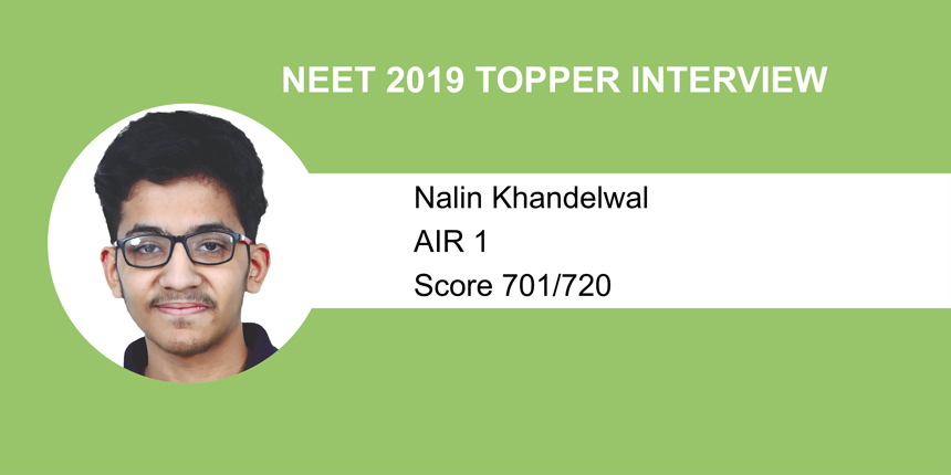 NEET 2019 Topper Interview: “Self-study, right guidance proved a boon,”says Nalin Khandelwal AIR 1