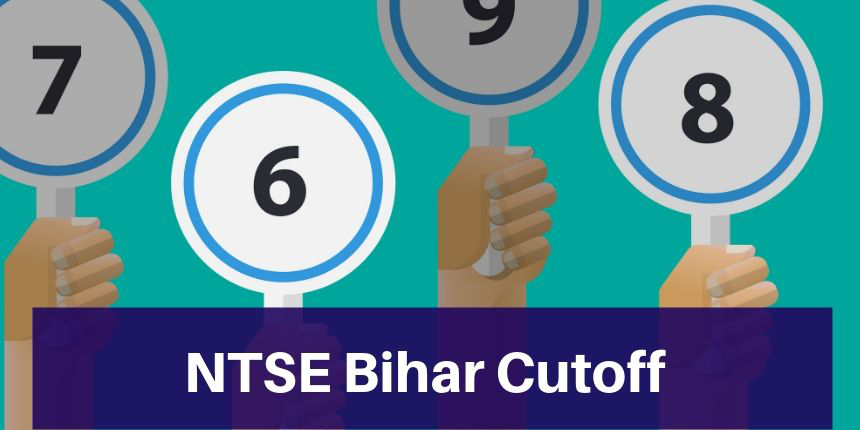 NTSE Bihar Cutoff 2020 - Check Previous Year’s Stage 1 Cutoff Here