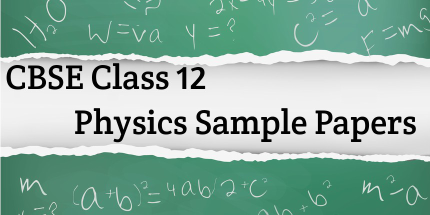 CBSE Class 12 Physics Sample Papers 2020 - Download Previous 5 years PDFs here