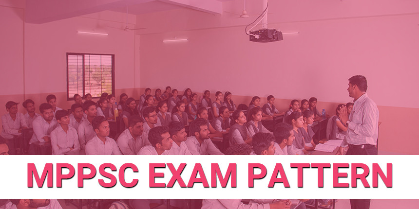 MPPSC Exam Pattern 2019 - Paper Pattern, Marking Scheme, Syllabus
