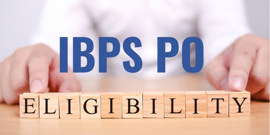 IBPS PO Eligibility Criteria 2020 - Qualification, Percentage, Age & Relaxation