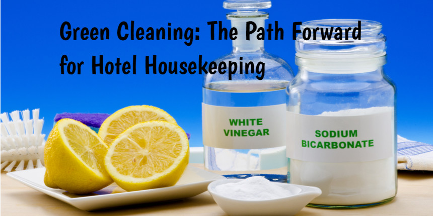 Green Cleaning - The Path Forward for Hotel Housekeeping